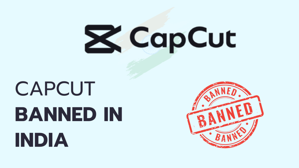 Why CapCut is Banned in India: The Shocking Truth Revealed